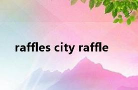 raffles city raffle 