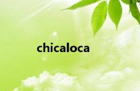 chicaloca