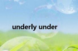 underly under 