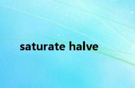 saturate halve 