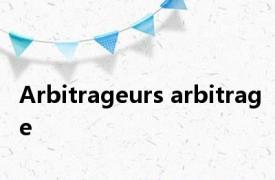 Arbitrageurs arbitrage 