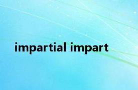 impartial impart 