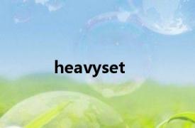 heavyset