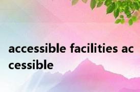 accessible facilities accessible 