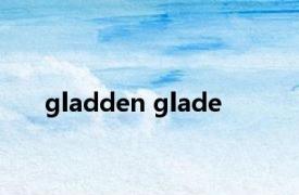 gladden glade 