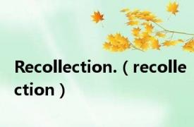 Recollection.（recollection）