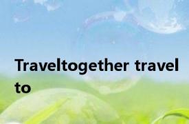 Traveltogether travelto 