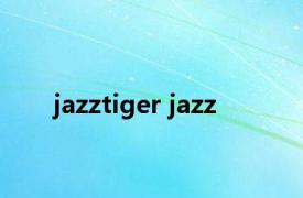 jazztiger jazz 