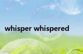 whisper whispered 